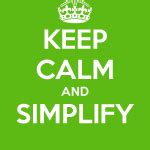 Keep calm and simplify